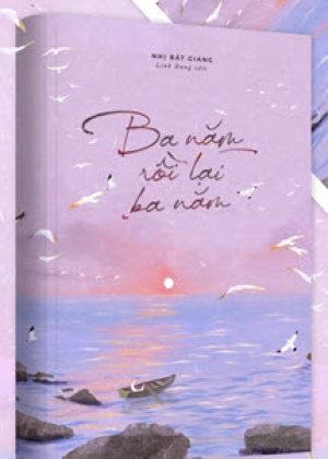 Ba NÄƒm Rá»“i Láº¡i Ba NÄƒm