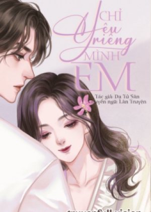 Chỉ Yêu Riêng Mình Em – Dạ Tử Sân
