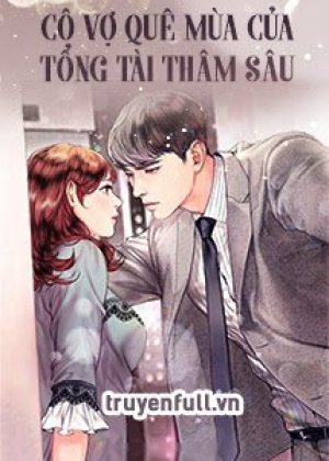 Cô Vợ Quê Mùa Của Tổng Tài Thâm Sâu