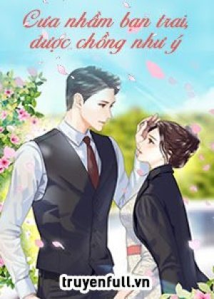 Cưa Nhầm Bạn Trai, Được Chồng Như Ý