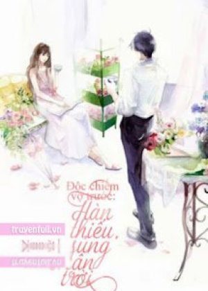 Độc Chiếm Vợ Trước: Hàn Thiếu, Sủng Tận Trời