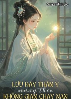 Lưu Đày Thần Y Mang Theo Không Gian Chạy Nạn