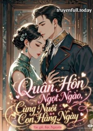 Quân Hôn Ngọt Ngào, Cùng Nuôi Con Hằng Ngày