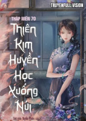 Thập Niên 70: Thiên Kim Huyền Học Xuống Núi