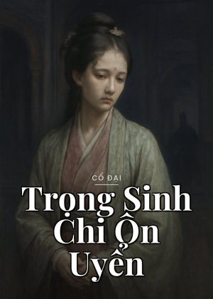 Trọng Sinh Chi Ôn Uyển