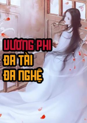 Vương Phi Đa Tài Đa Nghệ
