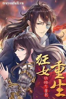 Cuồng Nữ Trọng Sinh – Hoàn Khố Thất Hoàng Phi