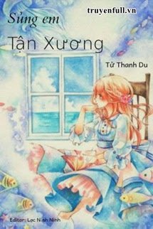 Sủng Em Tận Xương – Tử Thanh Du
