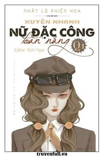 [Quyển 1] Xuyên Nhanh – Nữ Đặc Công Toàn Năng!